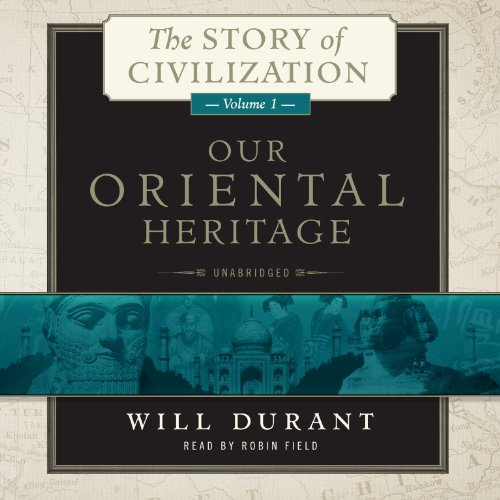 Our Oriental Heritage: The Story of Civilization, Volume 1 (The Story of Civilization series)(Library Edition) by Will Durant