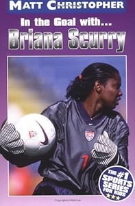 In the Goal With ... Briana Scurry (Matt Christopher Sports Biographies)