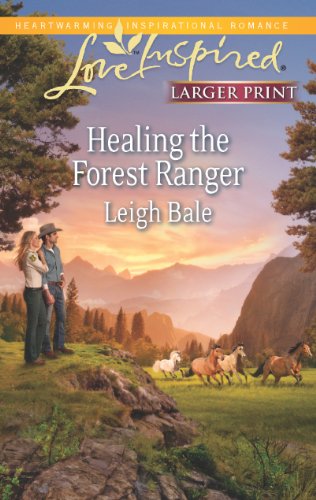 Healing the Forest Ranger by Leigh Bale