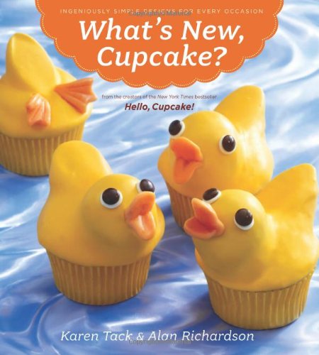 What's New, Cupcake?: Ingeniously Simple Designs for Every Occasion by Alan Richardson