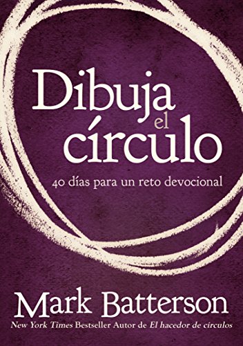 Dibuja el c?rculo: 40 d?as para un reto devocional (Spanish Edition) by Mark Batterson