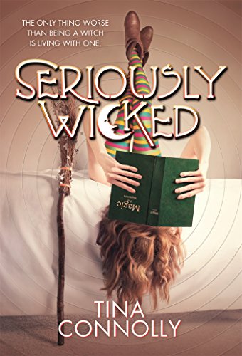 Seriously Wicked: A Novel by Tina Connolly