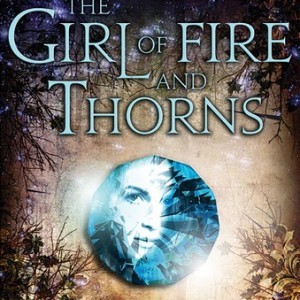 The Girl of Fire and Thorns by Rae Carson