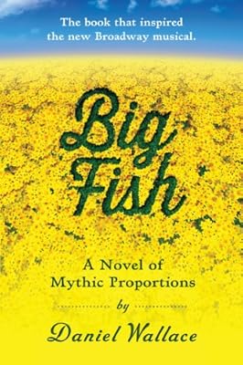 Big Fish: A Novel of Mythic Proportions