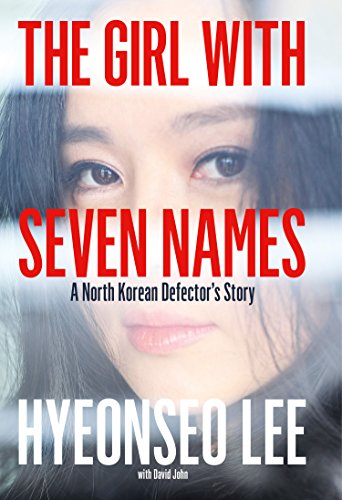 The Girl with Seven Names: A North Korean Defector's Story by Hyeonseo Lee