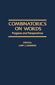 Combinatorics on Words: Progress and Perspectives by Larry J. Cummings