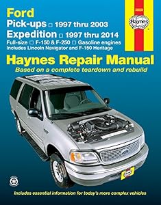 Ford Pick-ups 1997 thru 2003 &amp; Expedition 1997 thru 2014: Full-size, F-150 &amp; F-250, Gasoline Engines - Includes Lincoln Navigator and F-150 Heritage