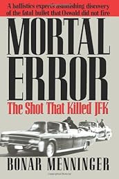Mortal Error: The Shot That Killed JFK