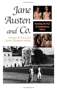 Jane Austen and Co.: Remaking the Past in Contemporary Culture