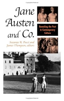 Jane Austen and Co.: Remaking the Past in Contemporary Culture