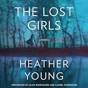 The Lost Girls: A Novel by Heather Young