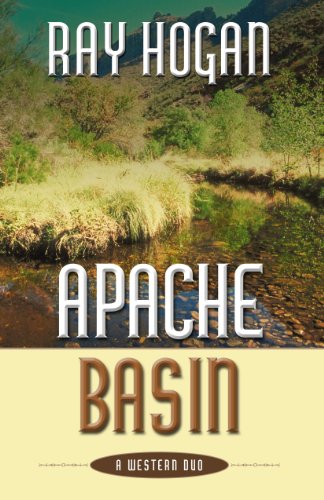 Apache Basin: A Western Duo by Ray Hogan