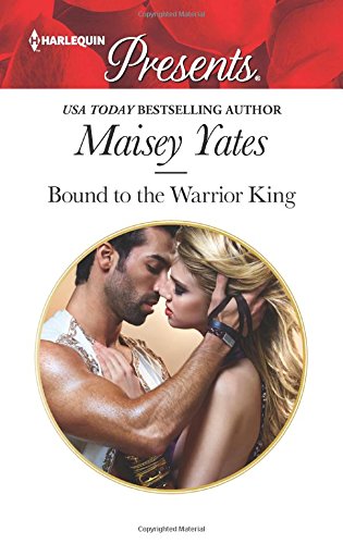 Bound to the Warrior King by Maisey Yates