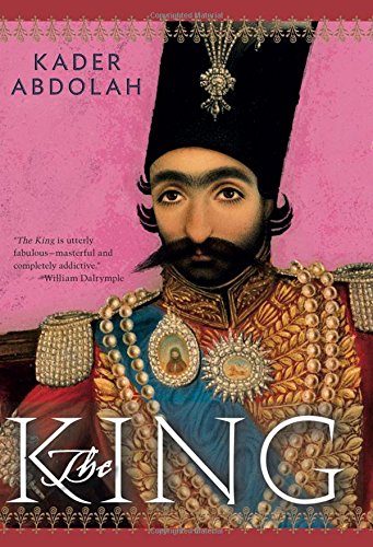 The King: A Novel by Kader Abdolah