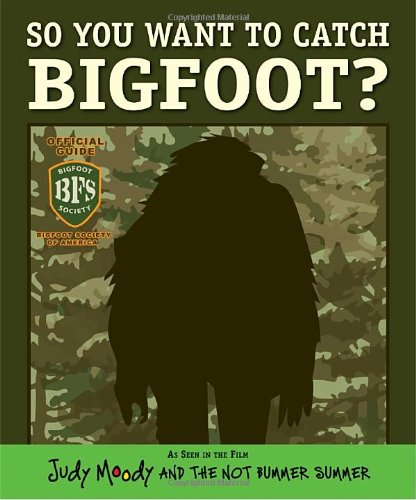 So You Want to Catch Bigfoot? by Jamie Michalak