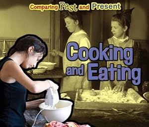 Cooking and Eating (Comparing Past and Present)