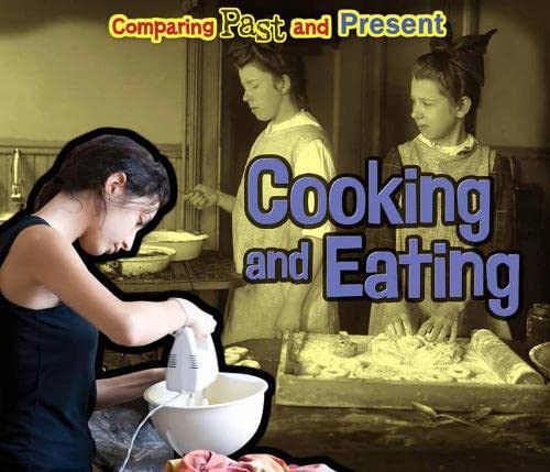 Cooking and Eating (Comparing Past and Present) by Rebecca Rissman