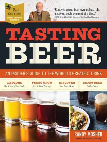 Tasting Beer, 2nd Edition: An Insider's Guide to the World's Greatest Drink by Randy Mosher