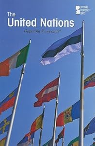 United Nations, The (Opposing Viewpoints) by Laura K. Egendorf