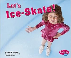 Let's Ice-Skate! (Pebble Plus)
