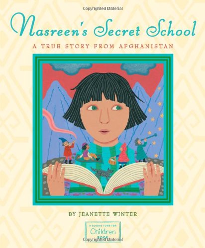 Nasreen's Secret School: A True Story from Afghanistan by Jeanette Winter