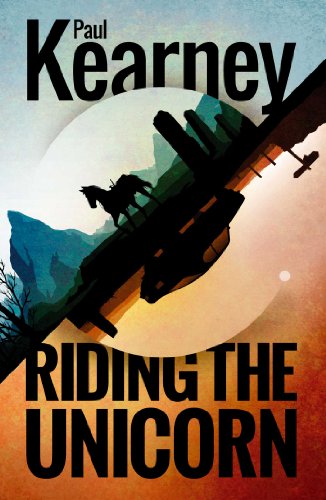Riding the Unicorn by Paul Kearney