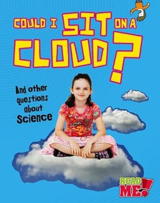 Could I Sit on a Cloud?: And other questions about Science