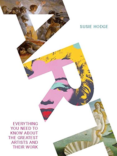 Art: Everything You Need to Know About the Greatest Artists and Their Work by Susie Hodge