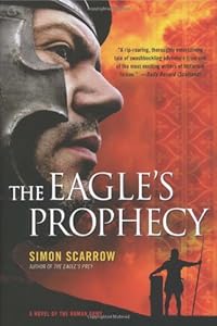 The Eagle's Prophecy: A Novel of the Roman Army