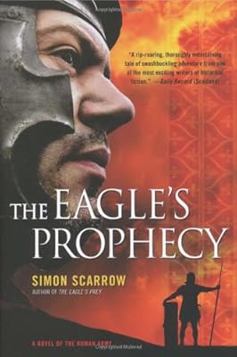 The Eagle's Prophecy: A Novel of the Roman Army