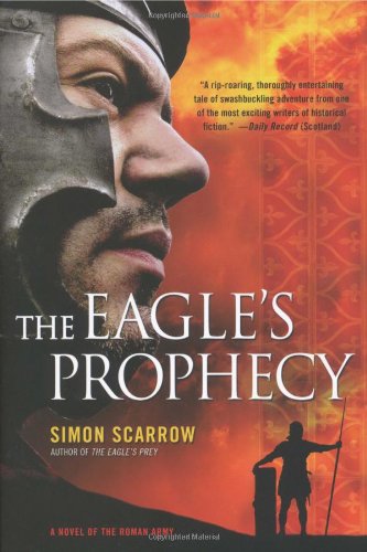 The Eagle's Prophecy: A Novel of the Roman Army by Simon Scarrow