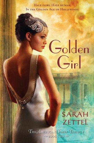 Golden Girl: The American Fairy Trilogy Book 2 by Sarah Zettel