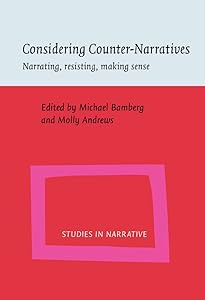 Considering Counter-Narratives: Narrating, resisting, making sense (Studies in Narrative)