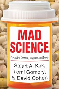 Mad Science: Psychiatric Coercion, Diagnosis, and Drugs: 0