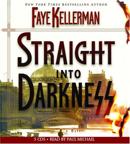 Straight into Darkness (Audio) by Faye Kellerman