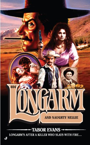 Longarm #404: Longarm and Naughty Nellie by Tabor Evans