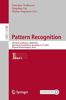 Pattern Recognition: 6th Asian Conference, ACPR 2021, Jeju Island, South Korea, November 9–12, 2021, Revised Selected Papers, Part I (Lecture Notes in Computer Science Book 13188)