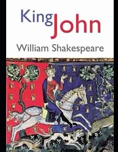 King John by William Shakespeare by William Shakespeare