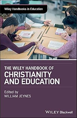 The Wiley Handbook of Christianity and Education (Wiley Handbooks in Education)