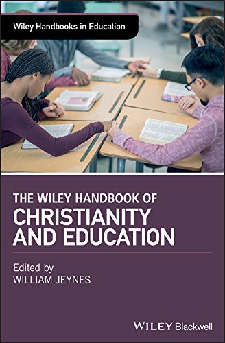 The Wiley Handbook of Christianity and Education (Wiley Handbooks in Education) by William Jeynes