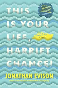 This is your life, Harriet Chance! : a novel by Jonathan Evison
