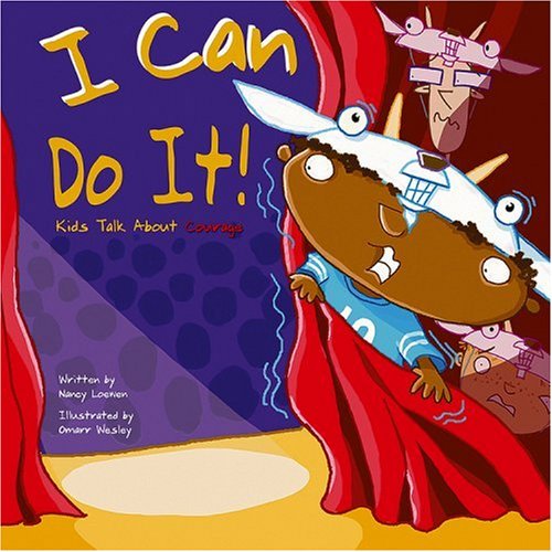 I Can Do It!: Kids Talk about Courage by Nancy Loewen