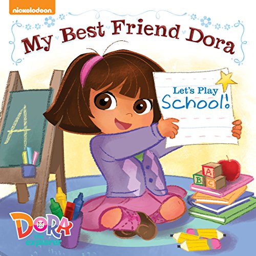 Let's Play School!: My Best Friend Dora (Dora the Explorer) by Nickelodeon Publishing