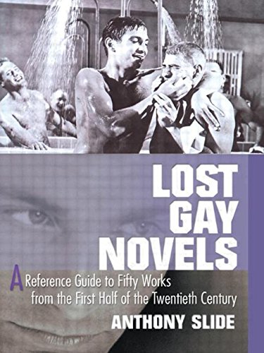 Lost Gay Novels: A Reference Guide to Fifty Works from the First Half of the Twentieth Century by Anthony Slide