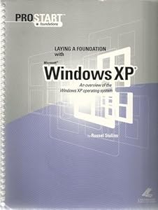 Laying A Foundation With Windows Xp (ProStart Foundations) by Russel Stolins
