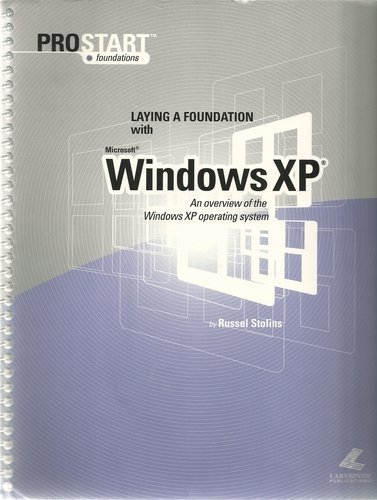 Laying A Foundation With Windows Xp (ProStart Foundations) by Russel Stolins