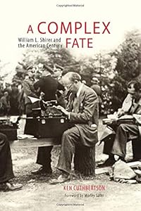 A Complex Fate: William L. Shirer and the American Century