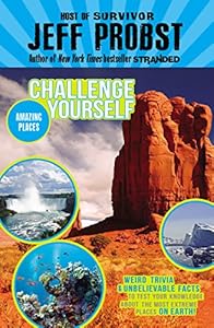 Amazing Places: Weird trivia and unbelievable facts to test your knowledge about the most extreme places on earth! by Jeff Probst