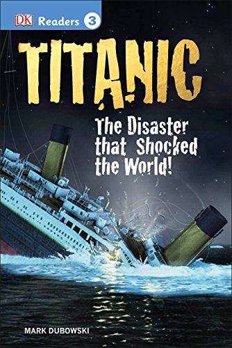 DK Readers L3: Titanic: The Disaster that Shocked the by Mark Dubowski