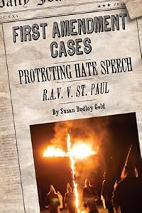 Protecting Hate Speech: R.A.V V. St. Paul by Susan Dudley Gold